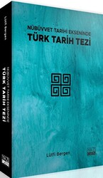 Nübüvvet Tarihi Ekseninde Türk Tarih Tezi - 1