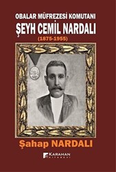 Obalar Müfrezesi Komutanı Şeyh Cemil Nardalı 1875 - 1955 - 1