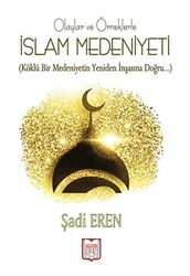 Olaylar ve Örneklerle İslam Medeniyeti - 1