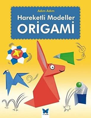 Origami: Adım Adım Hareketli Modeller - 1