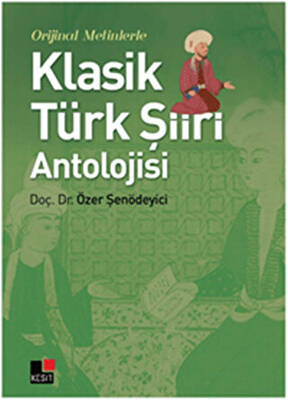 Orijinal Metinlerle Klasik Türk Şiiri Antolojisi - 1