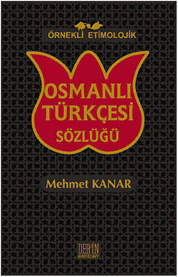 Örnekli Etimolojik Osmanlı Türkçesi Sözlüğü - 1