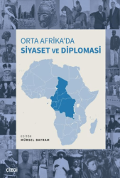 Orta Afrika’da Siyaset ve Diplomasi - Çizgi Kitabevi Yayınları