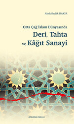 Orta Çağ İslam Dünyasında Deri, Tahta ve Kağıt Sanayi - 1