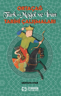 Ortaçağ Türk-Moğol ve İran Tarihi Çalışmaları - 1