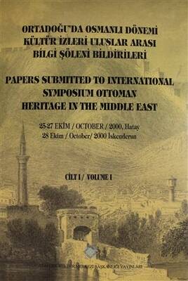 Ortadoğu`da Osmanlı Dönemi Kültür İzleri Uluslar Arası Bilgi Şöleni Bildirileri Cilt - 1 - 1