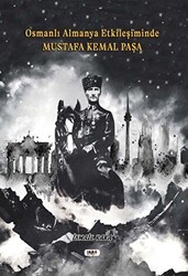 Osmanlı Almanya Etkileşiminde Mustafa Kemal Paşa - 1