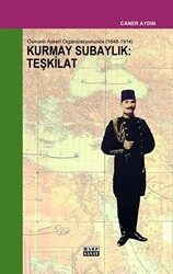 Osmanlı Askeri Organizasyonunda Kurmay Subaylık : Teşkilat 1848-1914 - 1