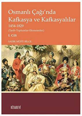 Osmanlı Çağı’nda Kafkasya ve Kafkasyalılar I. Cilt - 1