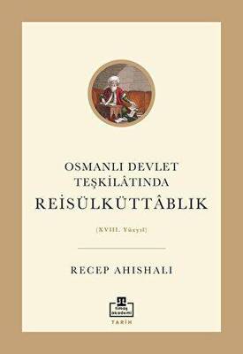 Osmanlı Devlet Teşkilatında Reisülküttablık - 1