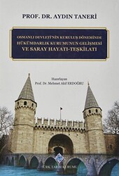 Osmanlı Devleti`nin Kuruluş Döneminde Hükümdarlık Kurumunun Gelişmesi ve Saray Hayatı - Teşkilatı - 1