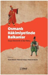 Osmanlı Hakimiyetinde Balkanlar - Sosyo-Ekonomik ve İdari Bakış - 1