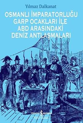 Osmanlı İmparatorluğu Garp Ocakları İle ABD Arasındaki Deniz Antlaşmaları - 1