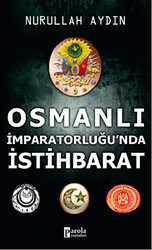 Osmanlı İmparatorluğu’nda İstihbarat - 1