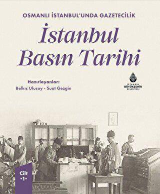Osmanlı İstanbul’unda Gazetecilik İstanbul Basın Tarihi Cilt 1 - 1