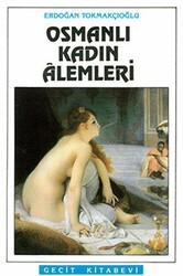 Osmanlı Kadın Alemleri - 1