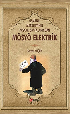 Osmanlı Matbuatının Yasaklı Sayfalarından Mösyö Elektrik - 1