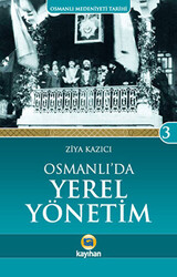 Osmanlı Medeniyeti Tarihi 3: Osmanlı`da Yerel Yönetim - 1