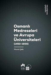 Osmanlı Medreseleri ve Avrupa Üniversiteleri 1450 - 1600 - 1