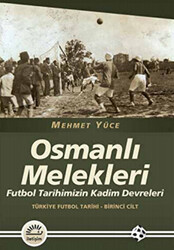 Osmanlı Melekleri - Türkiye Futbol Tarihi 1. Cilt - 1