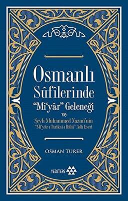 Osmanlı Sufilerinde Mi’yar Geleneği ve Şeyh Muhammed Nazmi’nin Mi’yar-ı Tarikat-ı İlahi Adlı Eseri - 1