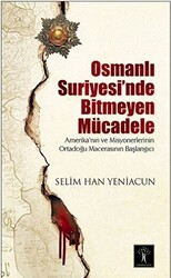 Osmanlı Suriyesi`nde Bitmeyen Mücadele - 1