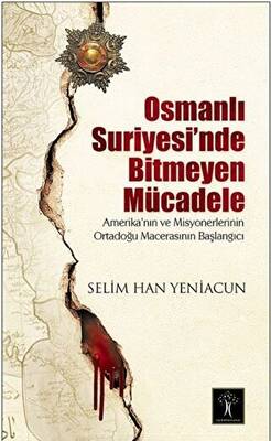 Osmanlı Suriyesi`nde Bitmeyen Mücadele - 1