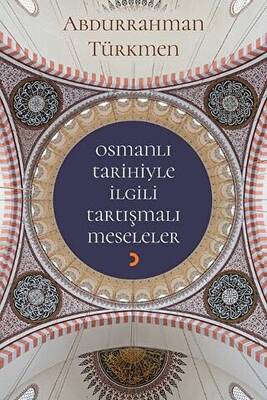 Osmanlı Tarihiyle İlgili Tartışmalı Meseleler - 1