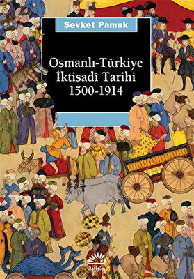 Osmanlı-Türkiye İktisadi Tarihi 1500 - 1914 - 1