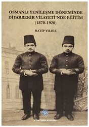 Osmanlı Yenileşme Döneminde Diyarbekir Vilayeti`nde Eğitim - 1
