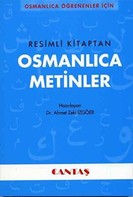 Osmanlıca Öğrenenler İçin Osmanlıca Metinler Resimli Kitaptan - 1