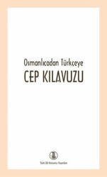 Osmanlıcadan Türkçeye Cep Kılavuzu - Türk Dil Kurumu Yayınları