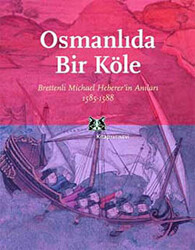 Osmanlı’da Bir Köle Brettenli Michael Bretten’in Anıları 1585-1588 - 1