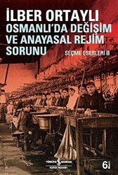 Osmanlı’da Değişim ve Anayasal Rejim Sorunu - 1