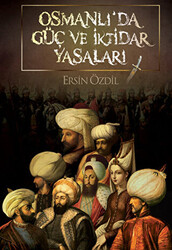 Osmanlı’da Güç ve İktidar Yasaları - 1