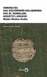 Osmanlı’da Hac Kültürünün Dolaşımında Hac El Yazmaları: Nebzetü’l-Menasik Mekke Medine Kudüs - 1