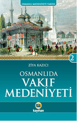 Osmanlı`da Vakıf Medeniyeti - 1