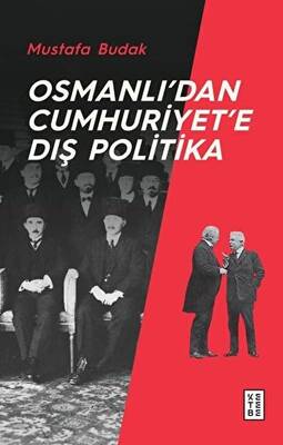 Osmanlı’dan Cumhuriyet’e Dış Politika - 1
