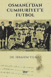 Osmanlı’dan Cumhuriyet’e Futbol - 1
