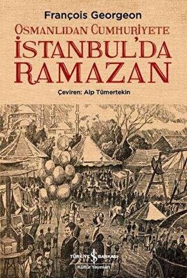 Osmanlıdan Cumhuriyete İstanbul’da Ramazan - 1