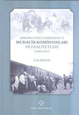 Osmanlı`dan Cumhuriyet`e Muhacir Komisyonları ve Faaliyetleri 1860-1923 - 1