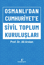 Osmanlı’dan Cumhuriyet’e Sivil Toplum Kuruluşları - 1
