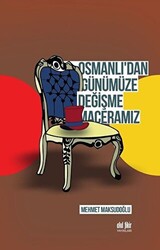 Osmanlı`dan Günümüze Değişme Maceramız - 1