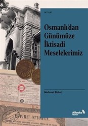 Osmanlı’dan Günümüze İktisadi Meselelerimiz - 1