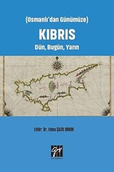 Osmanlı`dan Günümüze Kıbrıs Dün, Bugün, Yarın - 1