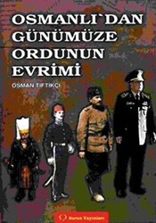 Osmanlı’dan Günümüze Ordunun Evrimi - 1