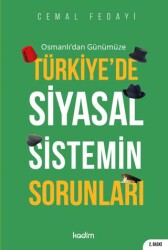 Osmanlı`dan Günümüze Türkiye`de Siyasal Sistemin Sorunları - 1