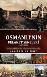 Osmanlı`nın Felaket Seneleri 1683-1699 - 1