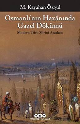 Osmanlı’nın Hazanında Gazel Dökümü - 1