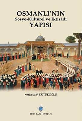 Osmanlı`nın Sosyo-Kültürel ve İktisadi Yapısı - 1